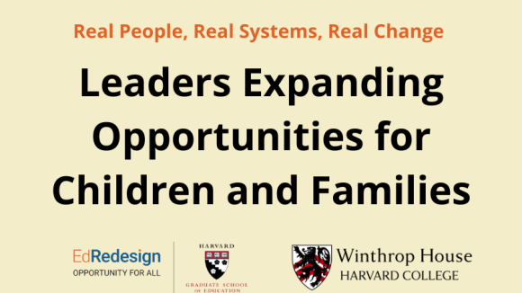Real People, Real Systems, Real Change: Leaders Expanding Opportunities for Children and Families