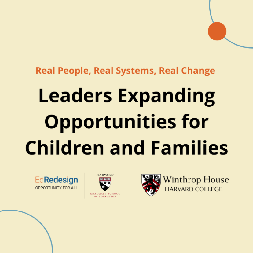 Real People, Real Systems, Real Change: Leaders Expanding Opportunities for Children and Families